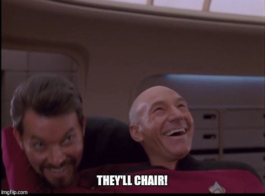 THEY'LL CHAIR! | made w/ Imgflip meme maker