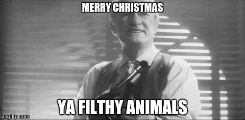 MERRY CHRISTMAS; YA FILTHY ANIMALS | image tagged in home alone merry christmas,filthy animal | made w/ Imgflip meme maker