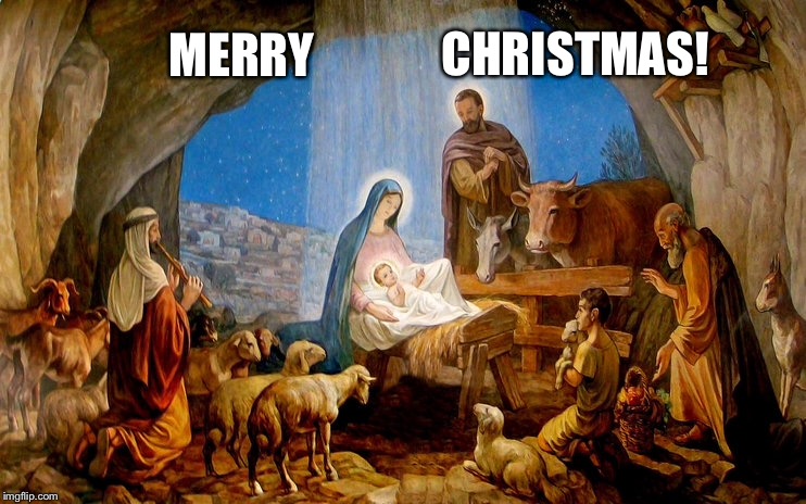 The reason for the season | CHRISTMAS! MERRY | image tagged in memes,christmas,nativity | made w/ Imgflip meme maker