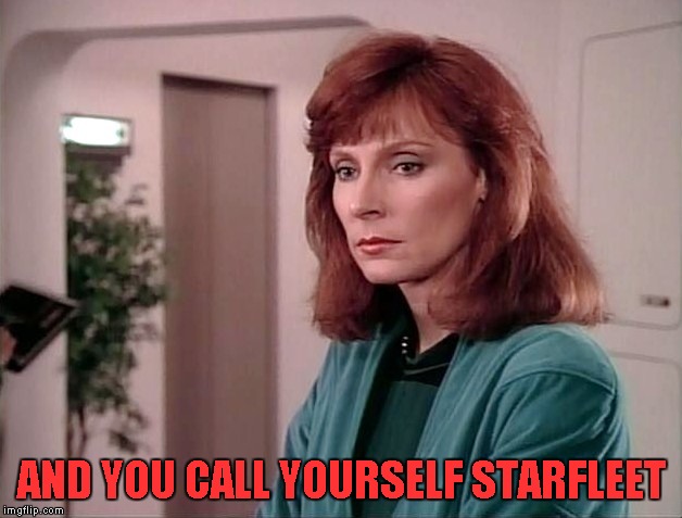 AND YOU CALL YOURSELF STARFLEET | made w/ Imgflip meme maker