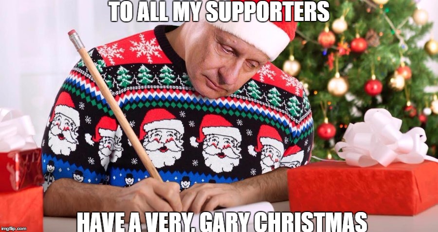 A Gary Johnson christmas | TO ALL MY SUPPORTERS; HAVE A VERY, GARY CHRISTMAS | image tagged in gary johnson,santa,christmas,merry,funny,memes | made w/ Imgflip meme maker