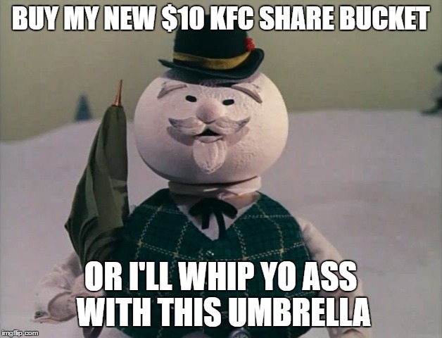 Rudolph KFC | BUY MY NEW $10 KFC SHARE BUCKET; OR I'LL WHIP YO ASS WITH THIS UMBRELLA | image tagged in rudolph kfc | made w/ Imgflip meme maker