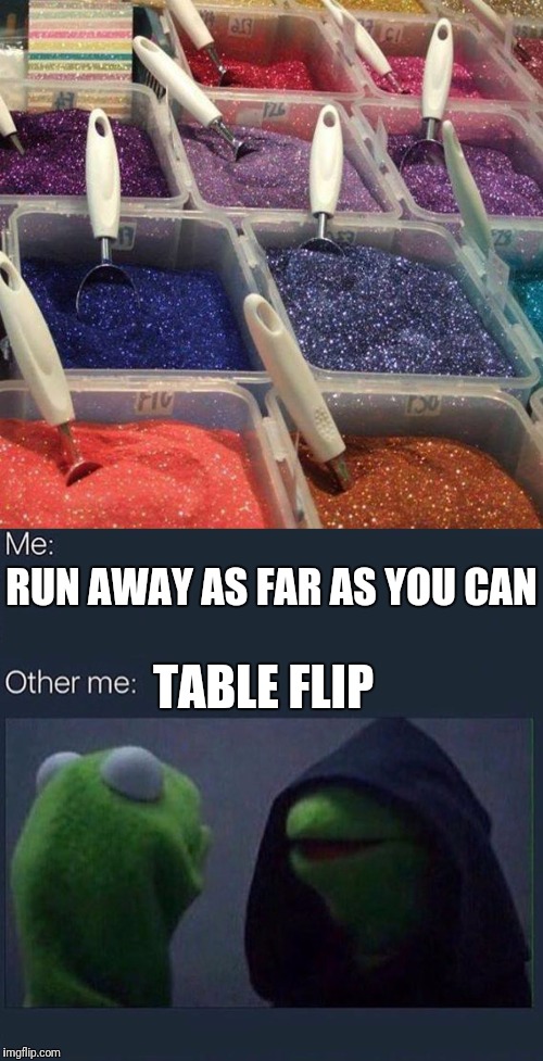 Evil Kermit | RUN AWAY AS FAR AS YOU CAN; TABLE FLIP | image tagged in memes,funny | made w/ Imgflip meme maker
