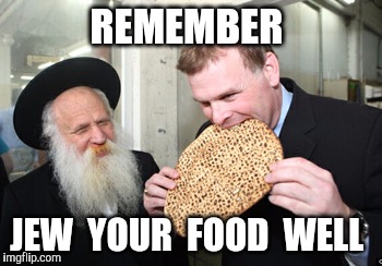 REMEMBER JEW  YOUR  FOOD  WELL | made w/ Imgflip meme maker