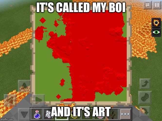 Found this randomly | IT'S CALLED MY BOI; AND IT'S ART | image tagged in art | made w/ Imgflip meme maker