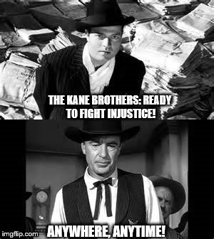 the kane brothers | THE KANE BROTHERS: READY TO FIGHT INJUSTICE! ANYWHERE, ANYTIME! | image tagged in injustice | made w/ Imgflip meme maker