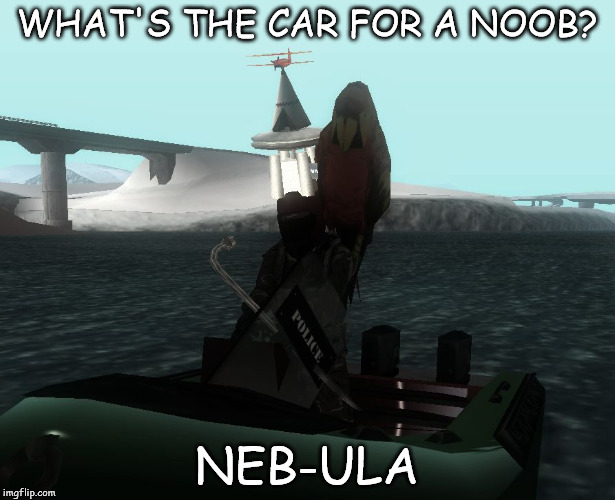 Bad Pun Bulletproof | WHAT'S THE CAR FOR A NOOB? NEB-ULA | image tagged in bad pun bulletproof,gta san andreas,samp,funny,memes,kcnr | made w/ Imgflip meme maker
