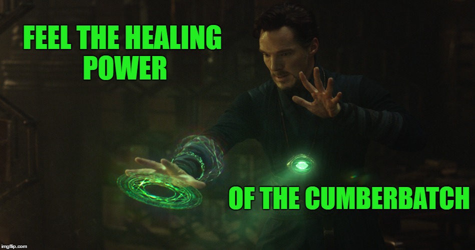 Cumberbatch healing | FEEL THE HEALING POWER; OF THE CUMBERBATCH | image tagged in doctor strange spell,doctor strange,memes,benedict cumberbatch,healing | made w/ Imgflip meme maker