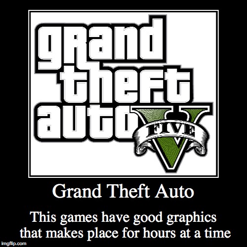 Grand Theft Auto | image tagged in demotivationals,grand theft auto | made w/ Imgflip demotivational maker