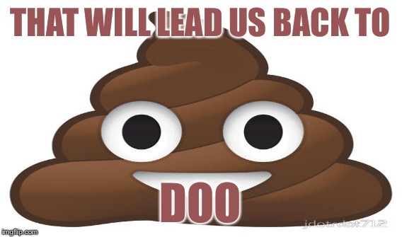 THAT WILL LEAD US BACK TO DOO | made w/ Imgflip meme maker