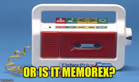 OR IS IT MEMOREX? | made w/ Imgflip meme maker