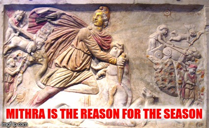 MITHRA IS THE REASON FOR THE SEASON | made w/ Imgflip meme maker