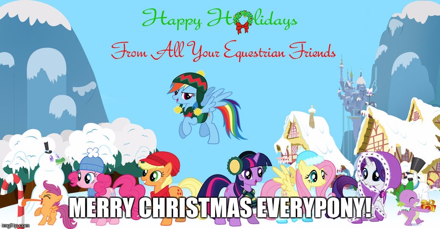 MERRY CHRISTMAS EVERYPONY! | made w/ Imgflip meme maker