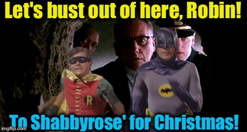 Let's bust out of here, Robin! To Shabbyrose' for Christmas! | made w/ Imgflip meme maker