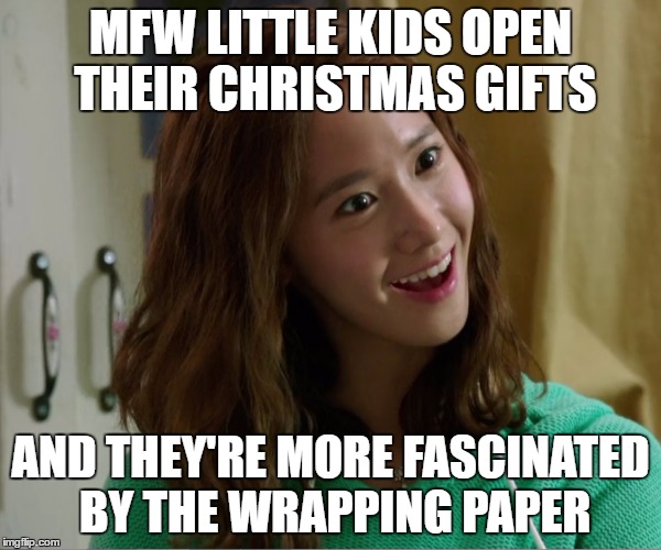 Yoo Don't Say | MFW LITTLE KIDS OPEN THEIR CHRISTMAS GIFTS; AND THEY'RE MORE FASCINATED BY THE WRAPPING PAPER | image tagged in yoo don't say | made w/ Imgflip meme maker
