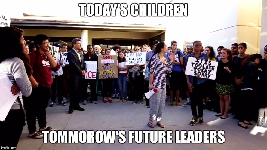 TODAY'S CHILDREN TOMMOROW'S FUTURE LEADERS | made w/ Imgflip meme maker