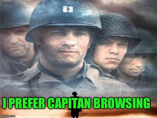 I PREFER CAPITAN BROWSING | made w/ Imgflip meme maker