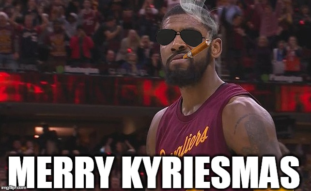 MERRY KYRIESMAS | image tagged in kyrie irving,cavs,warriors | made w/ Imgflip meme maker