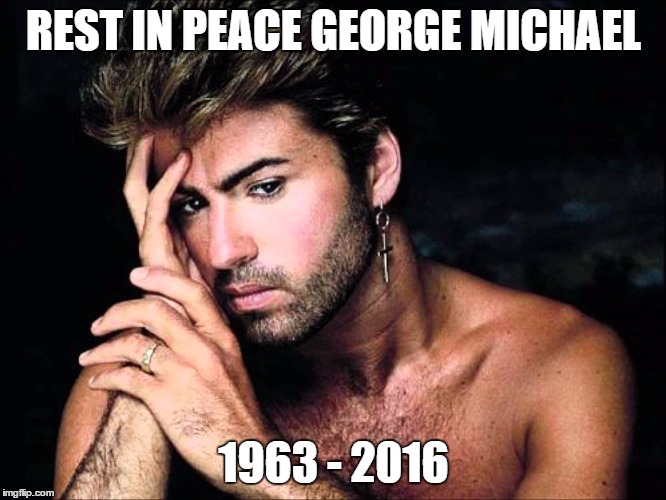 George Michael  | REST IN PEACE GEORGE MICHAEL; 1963 - 2016 | image tagged in george michael | made w/ Imgflip meme maker