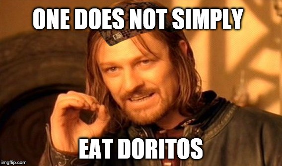 One Does Not Simply Meme | ONE DOES NOT SIMPLY; EAT DORITOS | image tagged in memes,one does not simply,scumbag | made w/ Imgflip meme maker