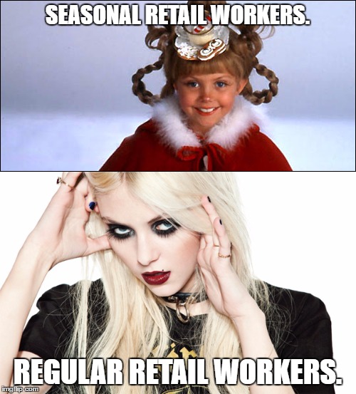 SEASONAL RETAIL WORKERS. REGULAR RETAIL WORKERS. | image tagged in very funny | made w/ Imgflip meme maker