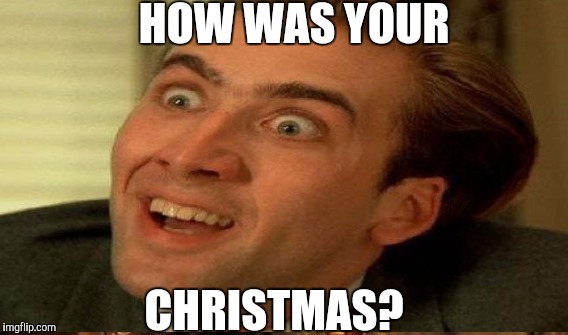 HOW WAS YOUR CHRISTMAS? | made w/ Imgflip meme maker