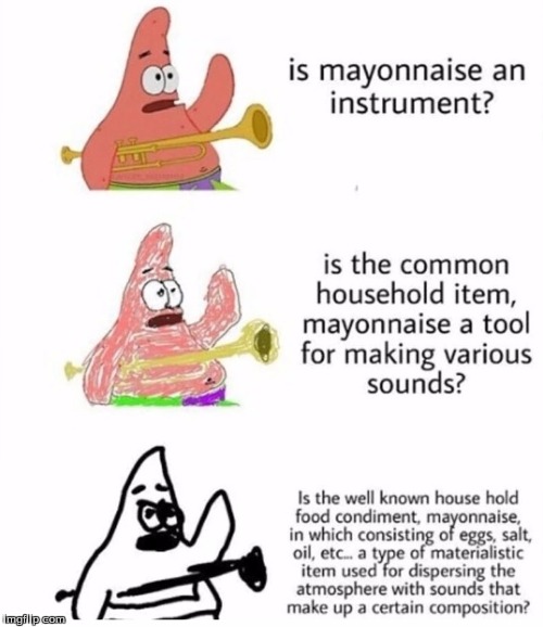 image tagged in dumbass mayonnaise patrick | made w/ Imgflip meme maker