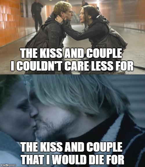 THE KISS AND COUPLE I COULDN'T CARE LESS FOR; THE KISS AND COUPLE THAT I WOULD DIE FOR | made w/ Imgflip meme maker