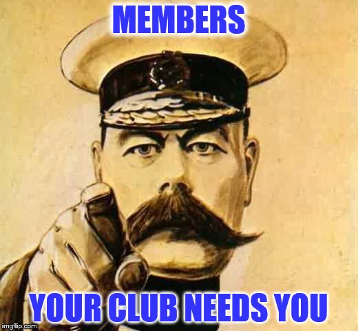 Your Country Needs YOU | MEMBERS; YOUR CLUB NEEDS YOU | image tagged in your country needs you | made w/ Imgflip meme maker
