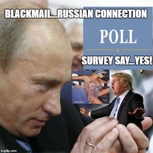Breaking news! | BLACKMAIL...RUSSIAN CONNECTION; SURVEY SAY...YES! | image tagged in donald trump,russian hackers,politics,impeach trump,funny memes | made w/ Imgflip meme maker
