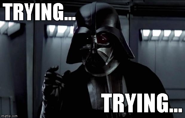 TRYING... TRYING... | made w/ Imgflip meme maker