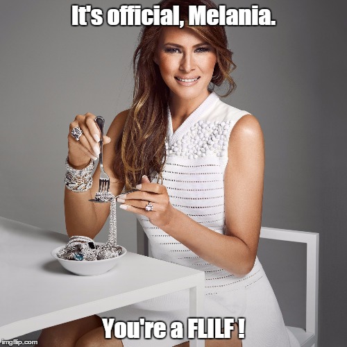 Congrats to the 1st lady elect | It's official, Melania. You're a FLILF ! | image tagged in memes,melania trump | made w/ Imgflip meme maker