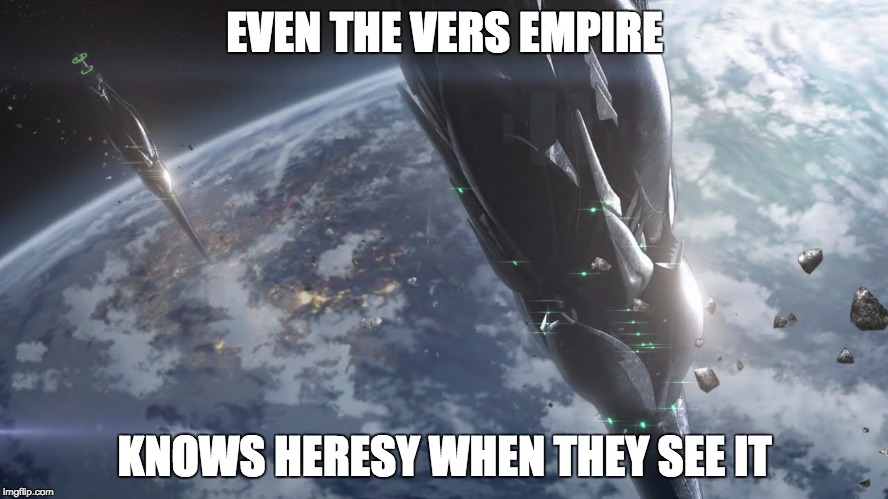 Aldnoah Zero Castle Heresy | EVEN THE VERS EMPIRE; KNOWS HERESY WHEN THEY SEE IT | image tagged in aldnoahzero landing castles | made w/ Imgflip meme maker