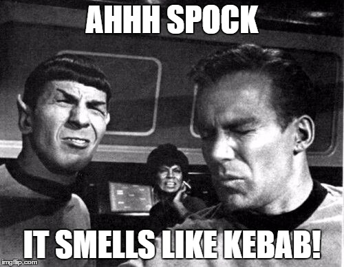 Star Trek Space Farts | AHHH SPOCK; IT SMELLS LIKE KEBAB! | image tagged in star trek space farts,kebab | made w/ Imgflip meme maker