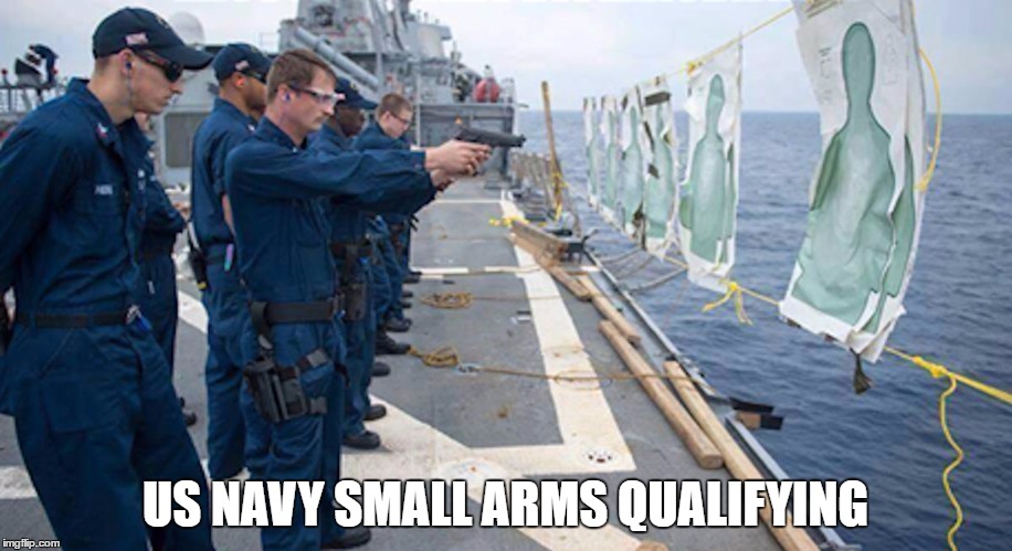 US NAVY SMALL ARMS QUALIFYING | image tagged in navy | made w/ Imgflip meme maker