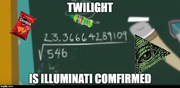 Wow Twilight. Just wow. | TWILIGHT; IS ILLUMINATI COMFIRMED | image tagged in illuminati confirmed,mlp,666 | made w/ Imgflip meme maker