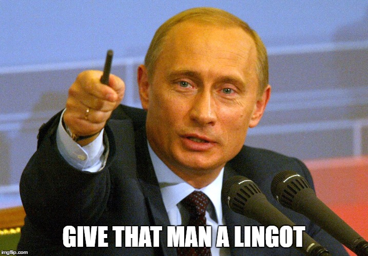 Putin "Give that man a Cookie" | GIVE THAT MAN A LINGOT | image tagged in putin give that man a cookie | made w/ Imgflip meme maker