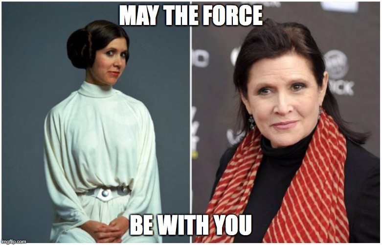 MAY THE FORCE; BE WITH YOU | image tagged in star wars,princess leia,carrie fisher | made w/ Imgflip meme maker