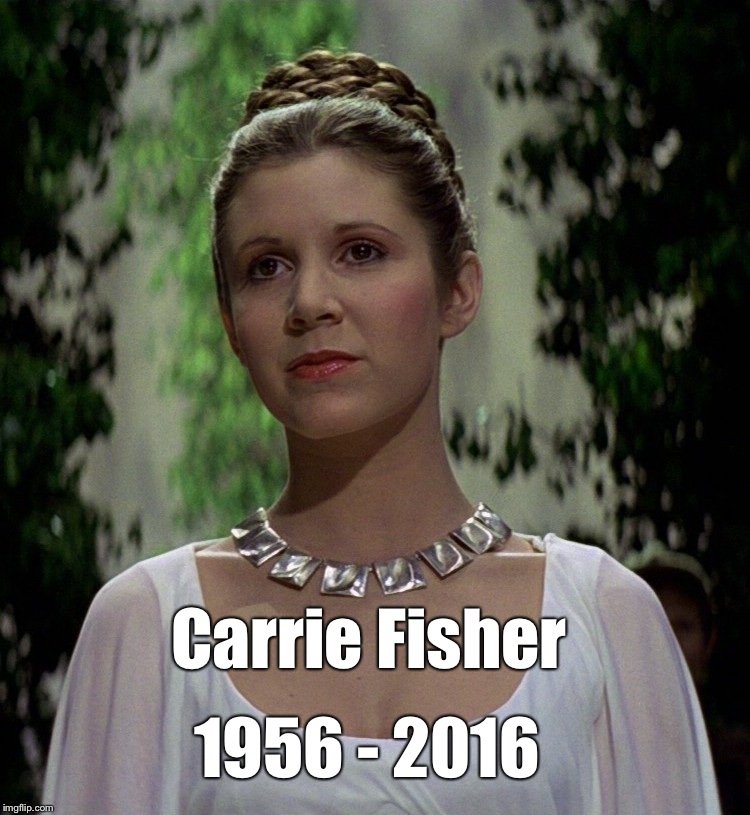 Carrie Fisher-Princess Leia | Carrie Fisher; 1956 - 2016 | image tagged in carrie fisher-princess leia | made w/ Imgflip meme maker
