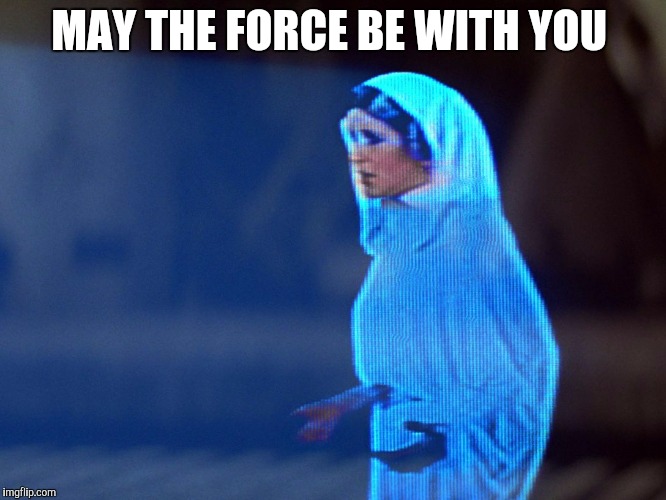 Star Wars | MAY THE FORCE BE WITH YOU | image tagged in star wars | made w/ Imgflip meme maker