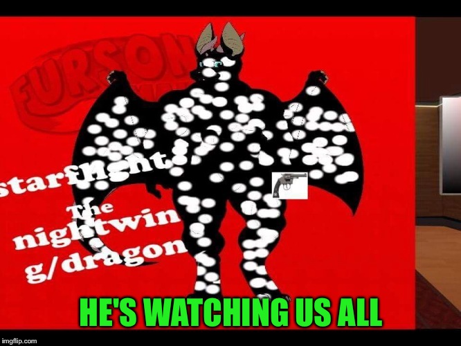 A new original Dragon Kid template. Snapshot of his Facebook message in the comments. Use it and make him proud...  | HE'S WATCHING US ALL | image tagged in starflight's revolver,memes | made w/ Imgflip meme maker