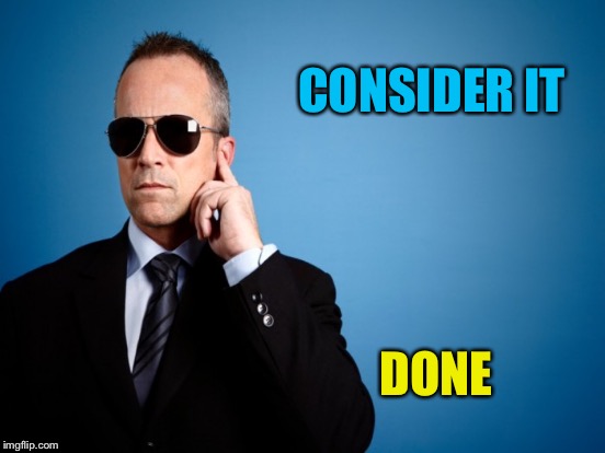 CONSIDER IT DONE | made w/ Imgflip meme maker