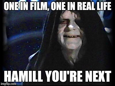 The emperor | ONE IN FILM, ONE IN REAL LIFE; HAMILL YOU'RE NEXT | image tagged in the emperor | made w/ Imgflip meme maker