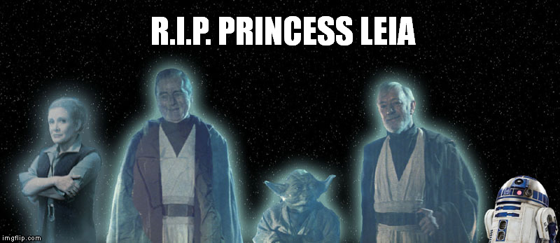 R. I. P. Princess Leia | R.I.P. PRINCESS LEIA | image tagged in crrie fisher,princess leia,disney star wars | made w/ Imgflip meme maker