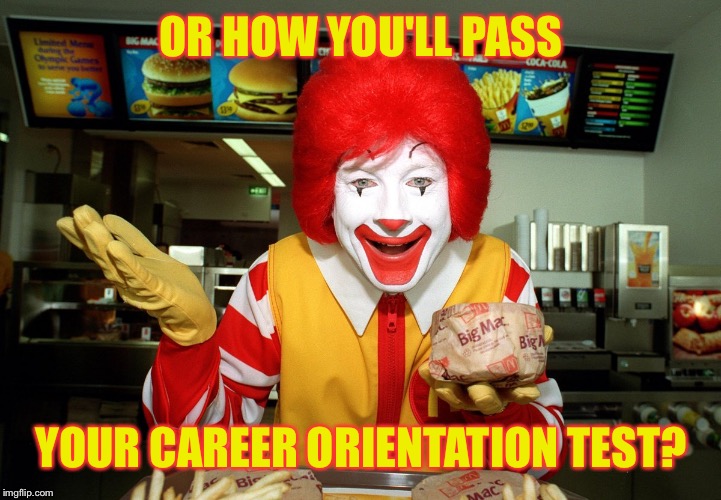 OR HOW YOU'LL PASS YOUR CAREER ORIENTATION TEST? | made w/ Imgflip meme maker
