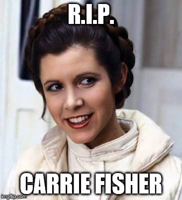 Princess Leia | R.I.P. CARRIE FISHER | image tagged in princess leia | made w/ Imgflip meme maker