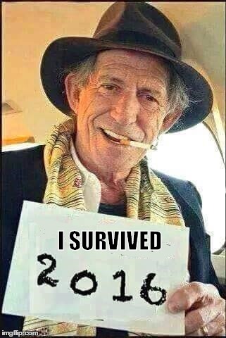 Survived 2016 | I SURVIVED | image tagged in keith richards,keith richards confessions,keith richards cigarette,2016 | made w/ Imgflip meme maker
