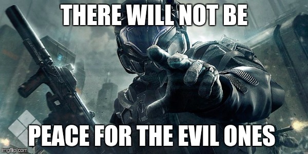 No peace for evil | THERE WILL NOT BE; PEACE FOR THE EVIL ONES | image tagged in referendum | made w/ Imgflip meme maker