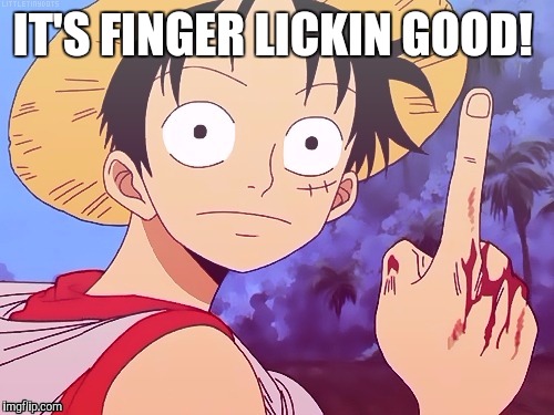 IT'S FINGER LICKIN GOOD! | made w/ Imgflip meme maker