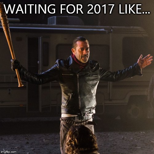 After 2015 and 16,I'm literally like this. Hope things do get somewhat better,and that you all enjoy '17 | WAITING FOR 2017 LIKE... | image tagged in disappointing negan | made w/ Imgflip meme maker
